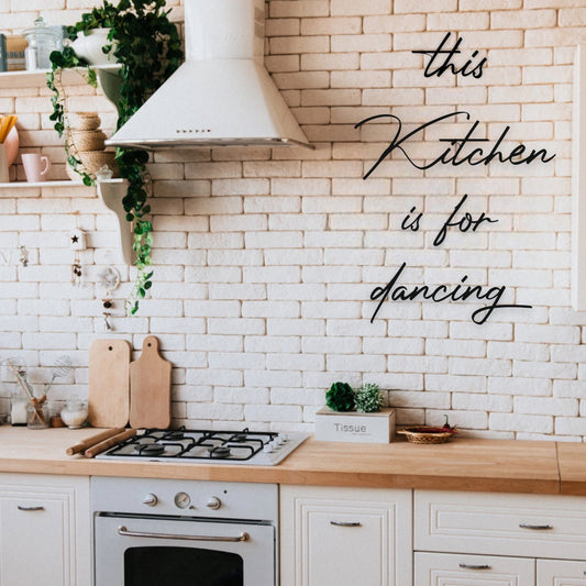 this kitchen is for dancing - Wandspruch