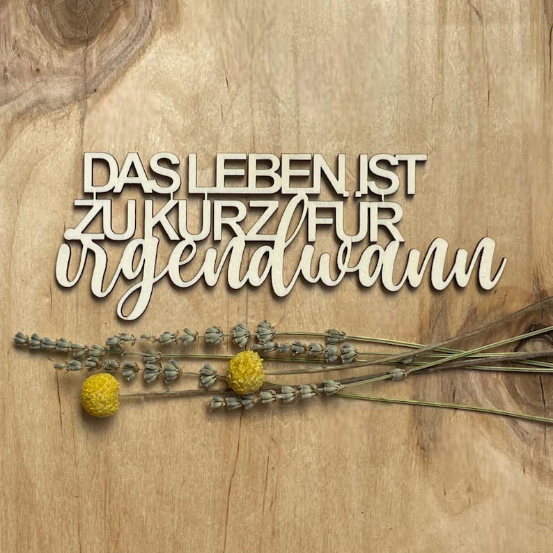 Das Leben ist zu kurz für irgendwann 3D-Schriftzug Holz Spruch